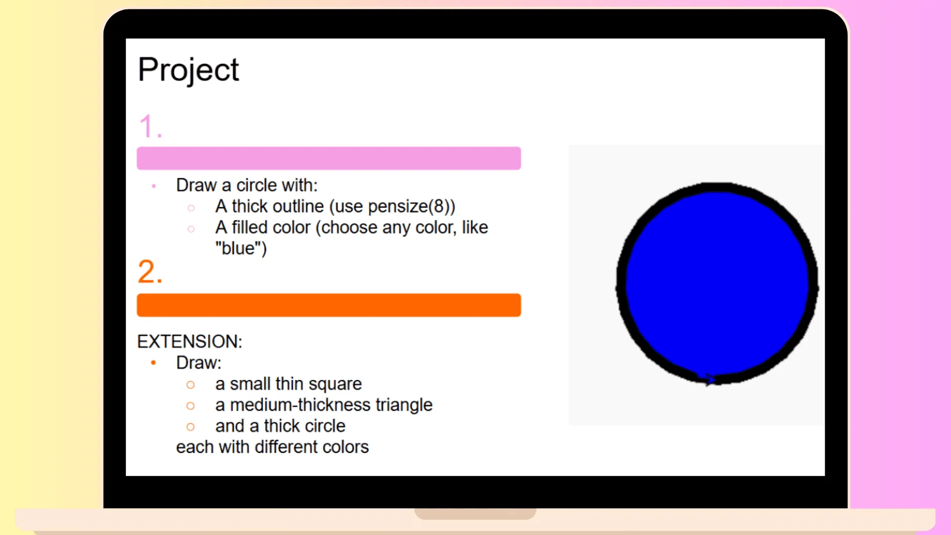 Project slide: draw a circle with a thick outline, using pensize(8), and a filled color; extension: draw a small thin square, a medium-thickness triangle and a thick circle, each in a different color. Beside it, a blue circle with a thick black outline